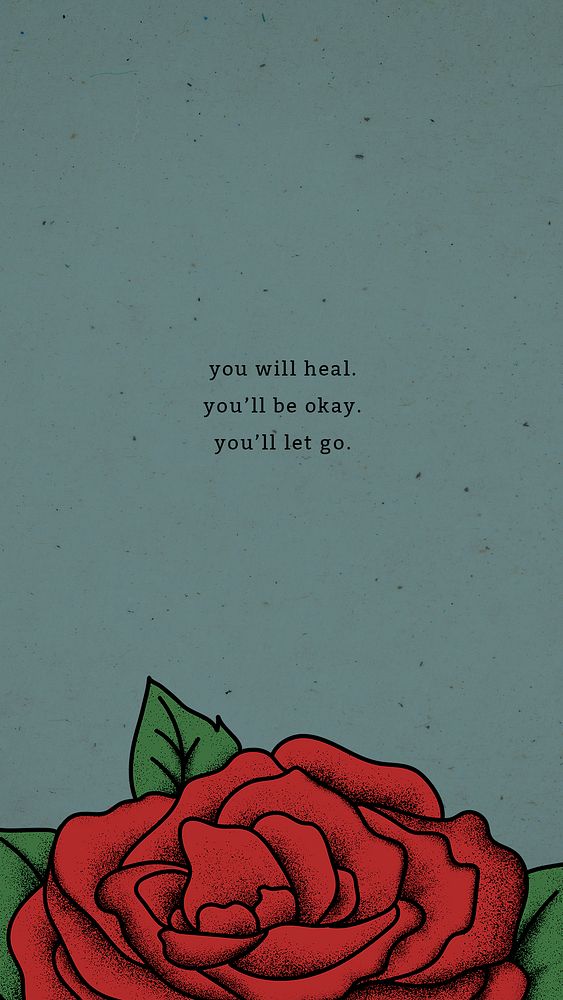 Vintage psd rose mobile phone wallpaper quote you will heal you will be okay you will let go