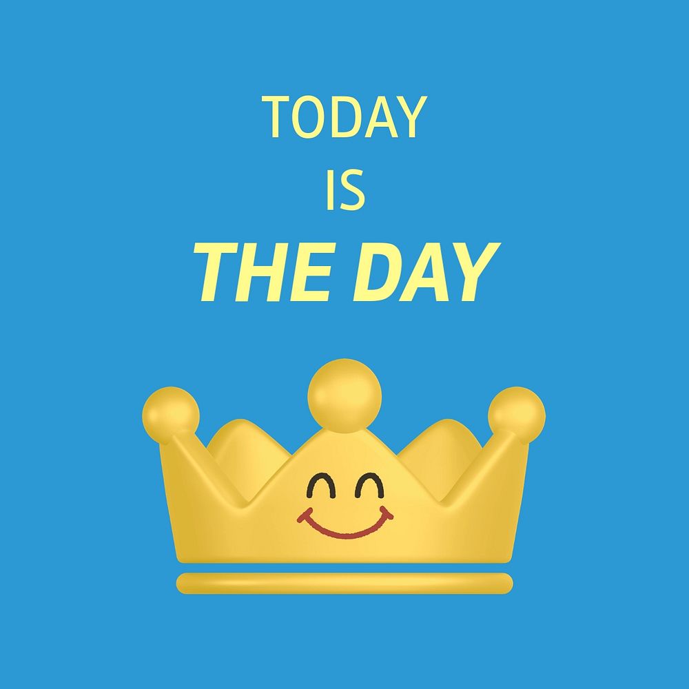 Smiling crown Instagram post template, today is the day quote