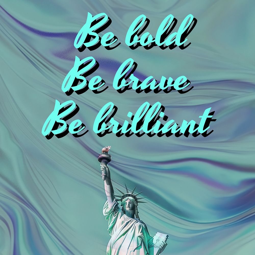 Be Bold, Be Brave, Be 