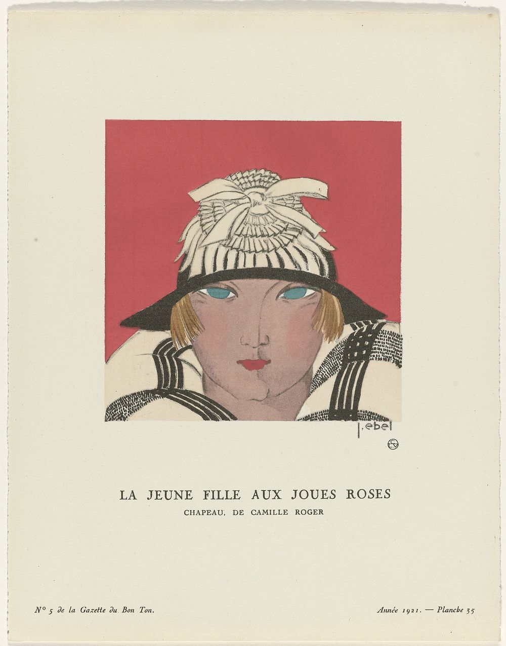 Gazette du Bon Ton, 1921 - No. 5, Pl. 35: La jeune fille aux joues roses / Chapeau, de Camille Roger (1921) by J Ebel…