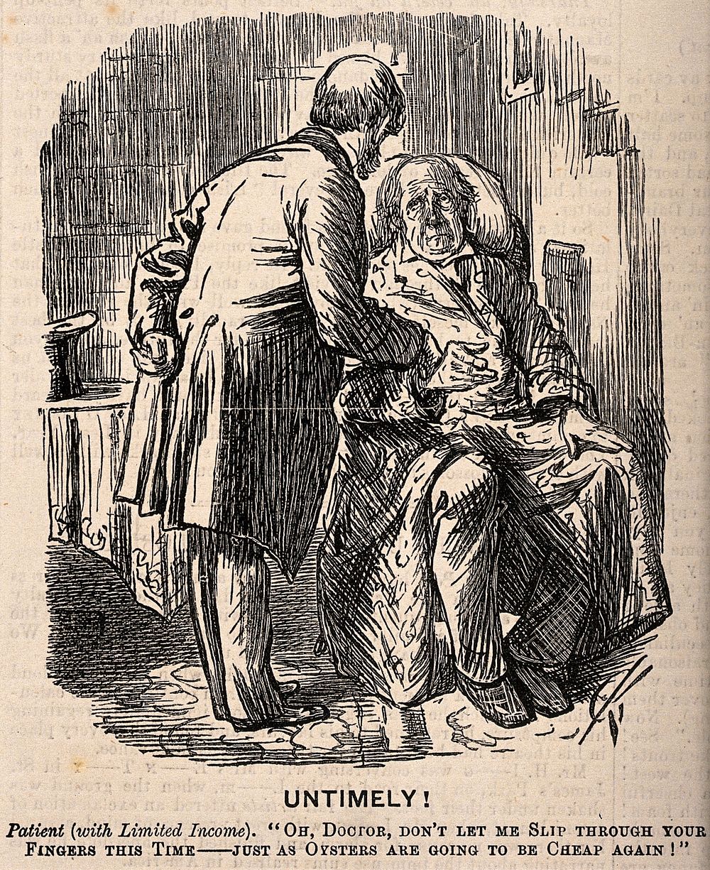 A poor patient telling his doctor that he wants to stay alive because oysters will be cheap again. Wood engraving after C.…