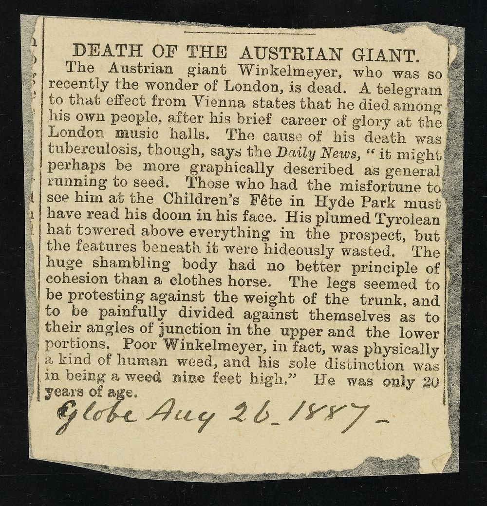 [Newspaper cutting (The Globe, 26 August 1887) about the "Death of the Austrian giant" "Winkelmeyer" (Franz Winkelmeier) in…