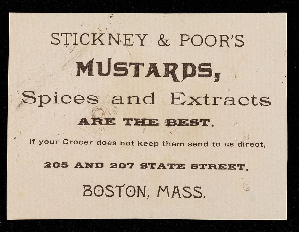 Stickney & Poor's mustards, spices and extracts are the best : if your grocer does not keep them send to us direct, 205 and…