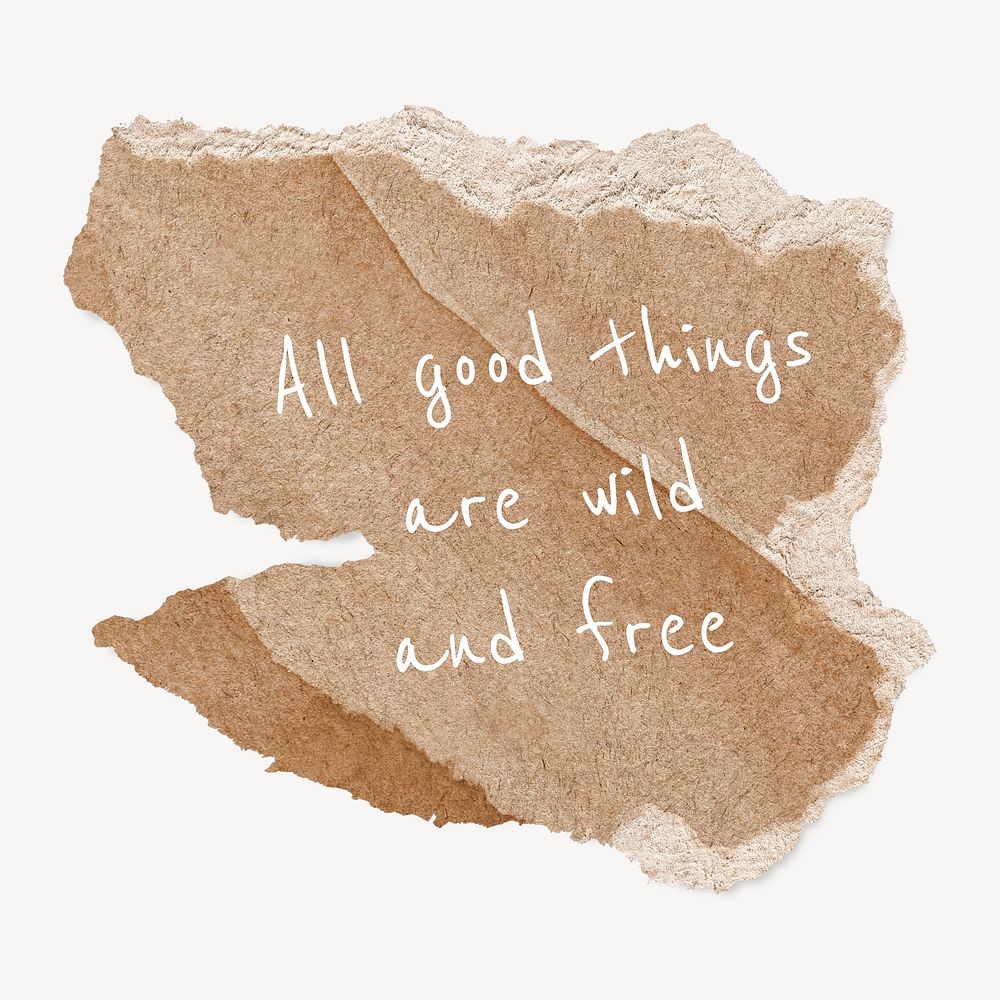 Torn paper template with editable quote psd, all good things are wild and free