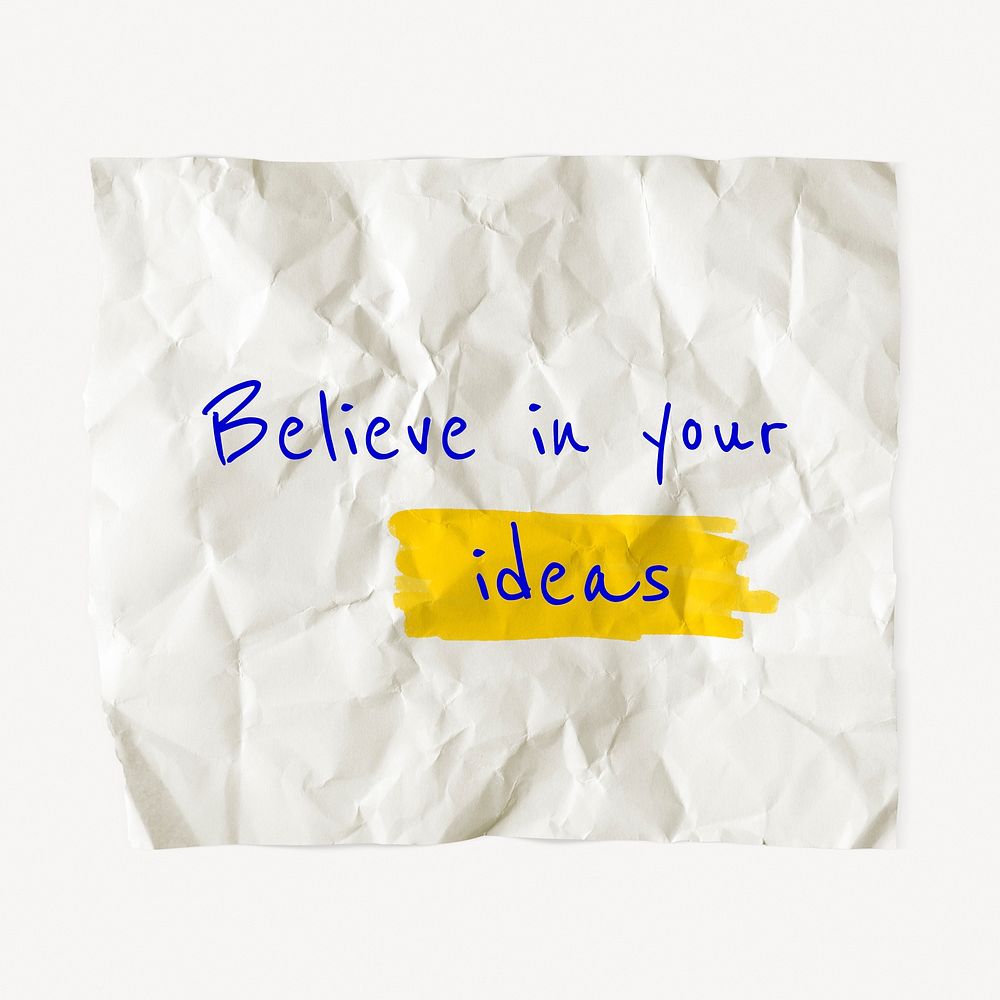 Motivational self-esteem quote, crumpled paper clipart, believe in your ideas
