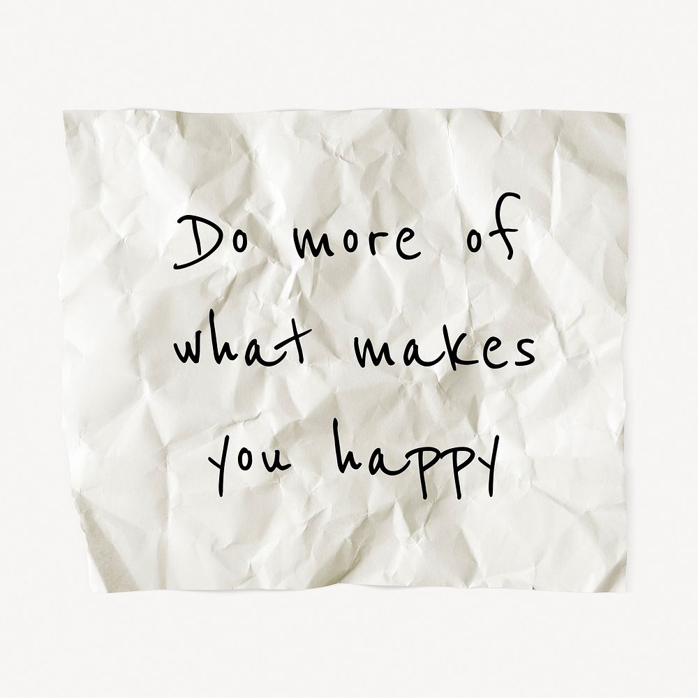 Motivational happiness quote, crumpled paper clipart, do more of what makes you happy