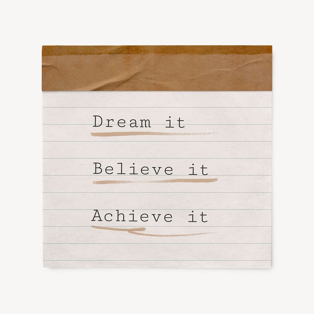 Positive motivational message, stationery note paper, dream it, believe it, achieve it