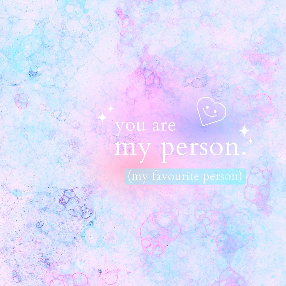 Romantic aesthetic quote you are my person bubble art social media post