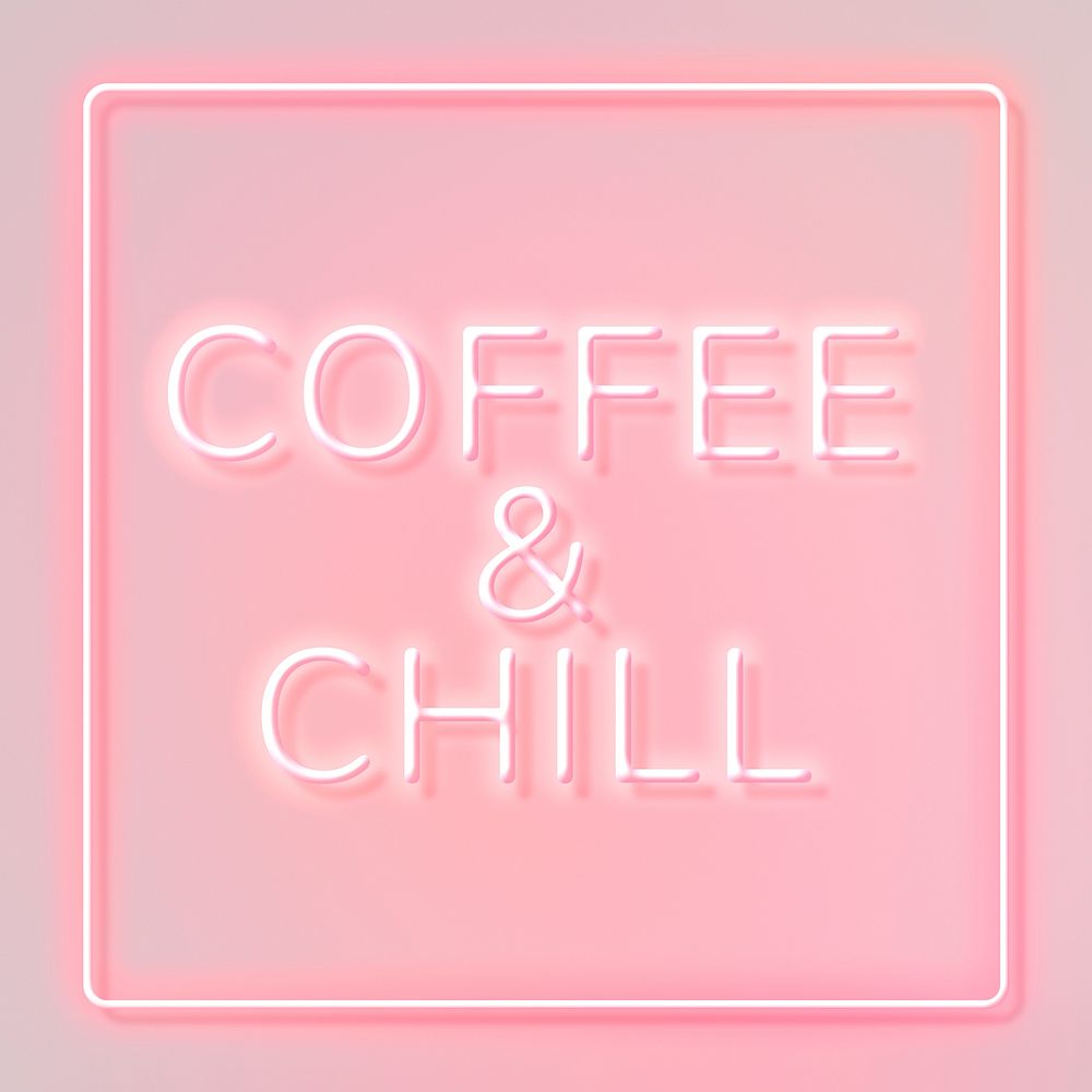 Pink coffee & chill frame neon border lettering