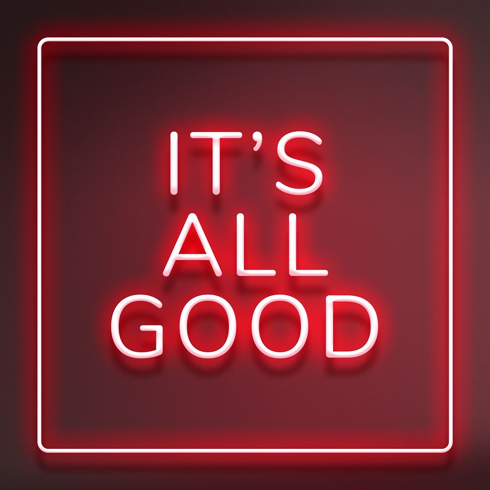 It's all good neon sign frame text typography