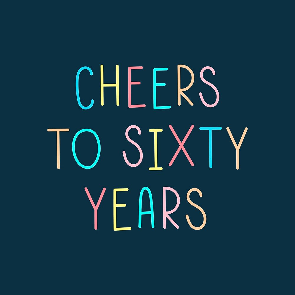 Cheers to sixty years colorful typography 