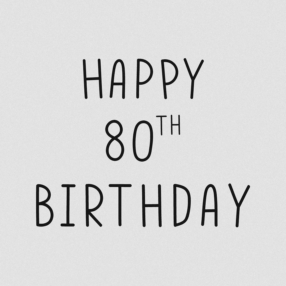 Happy 80th birthday typography grayscale