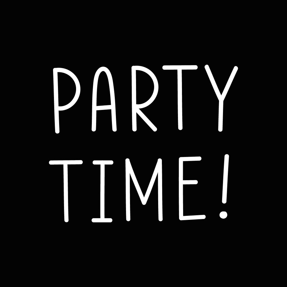 Party time! text illustration black and white