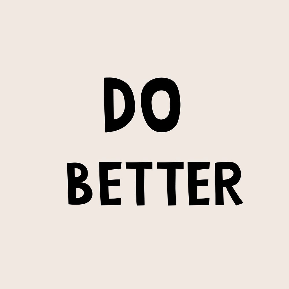 Black do better doodle typography on beige background vector