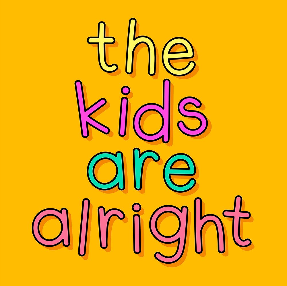 The kids are alright typography on a yellow background vector