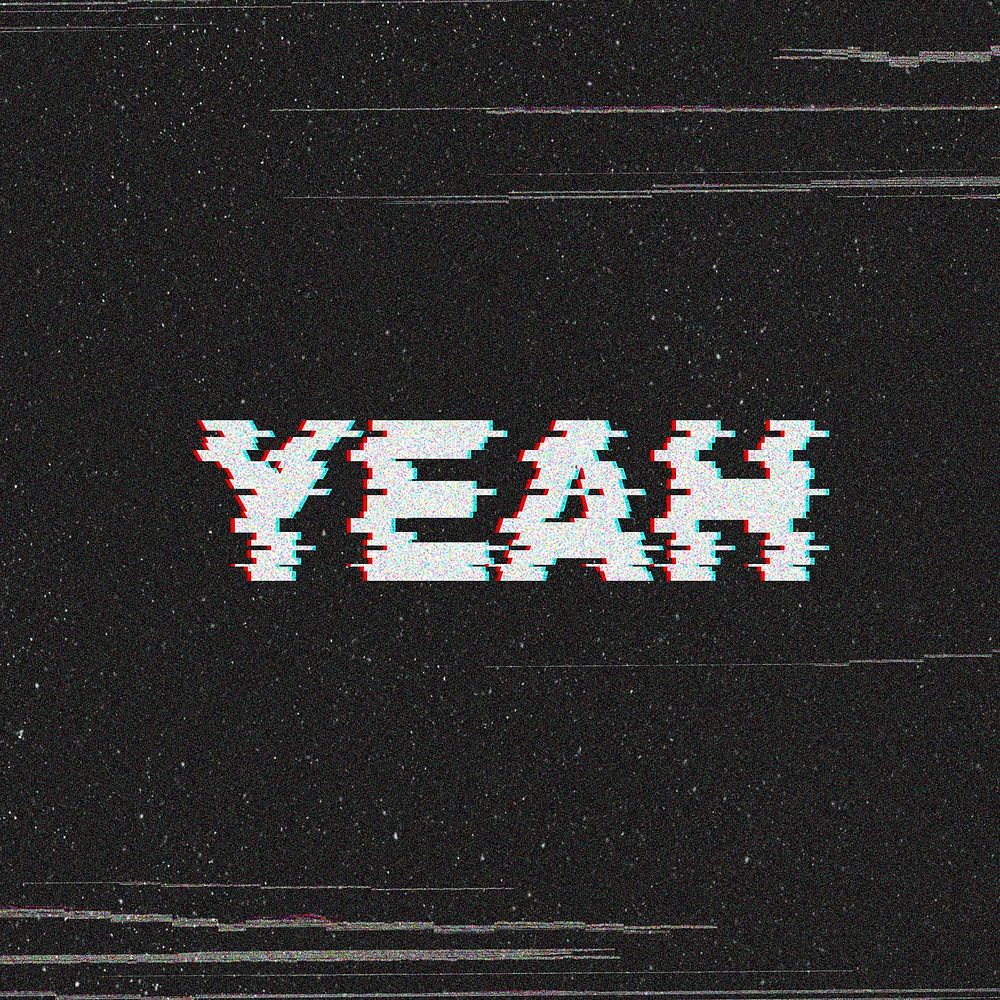 Yeah glitch effect typography on black background