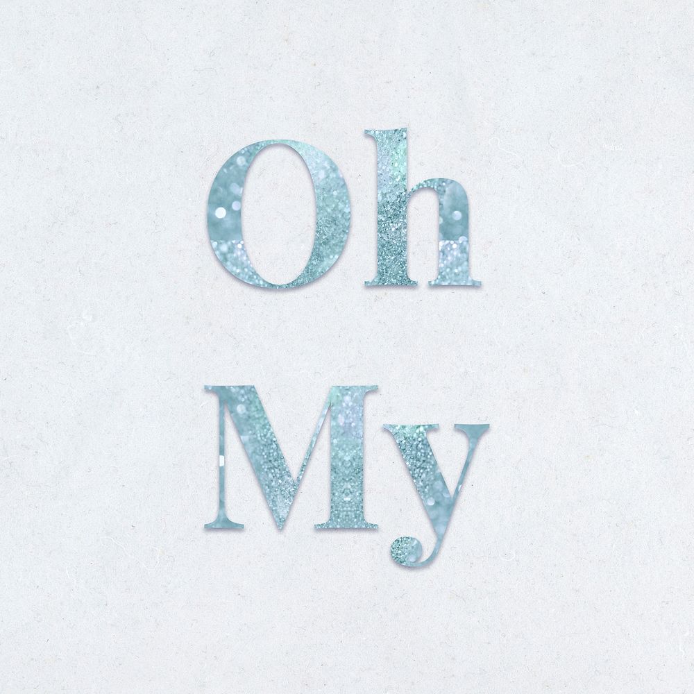 Oh my light blue glitter font on a blue background