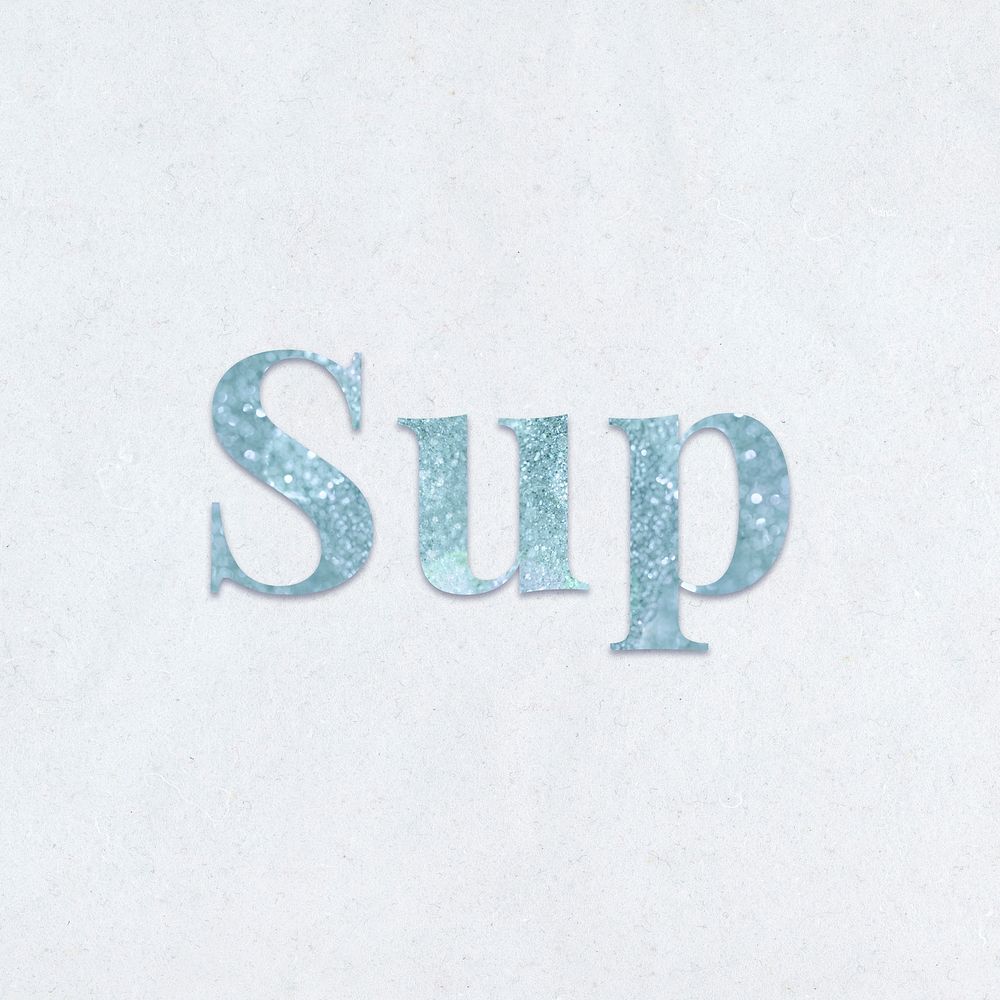 Glittery sup light blue font on a blue background