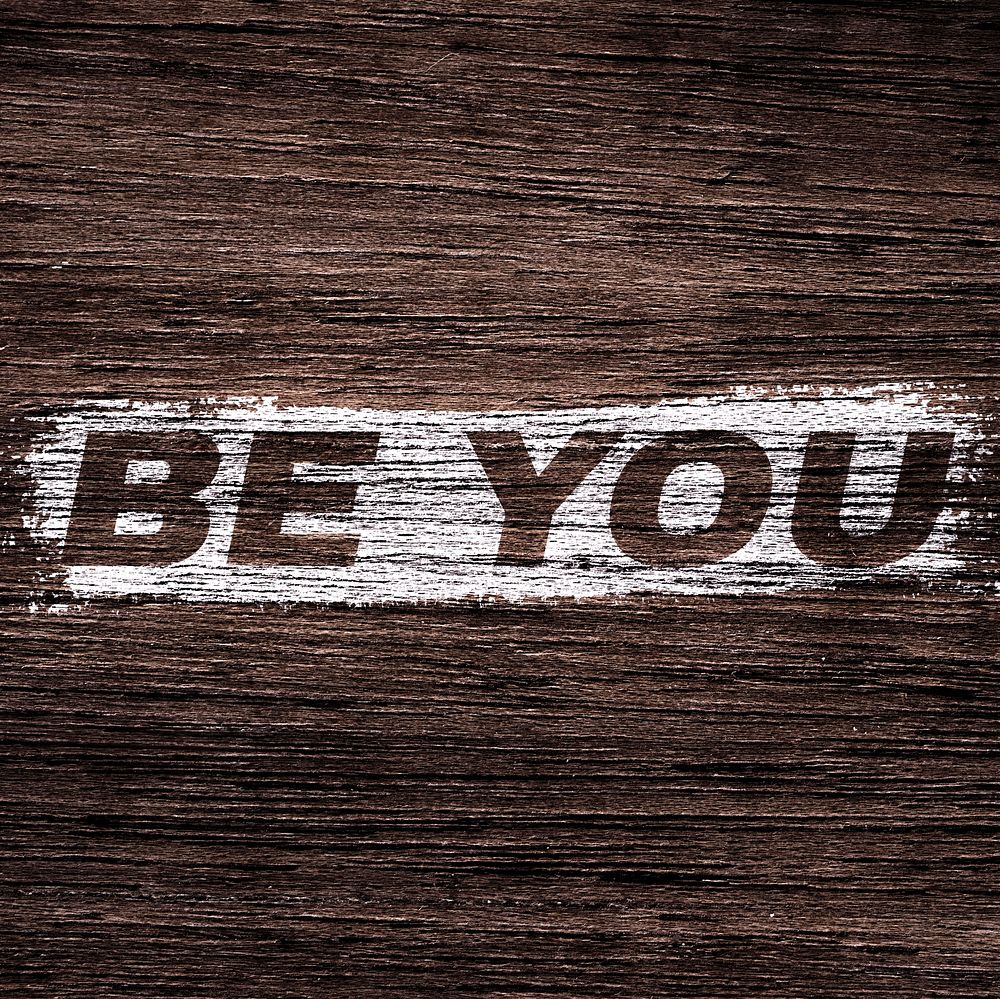 Be you printed lettering coarse wood texture
