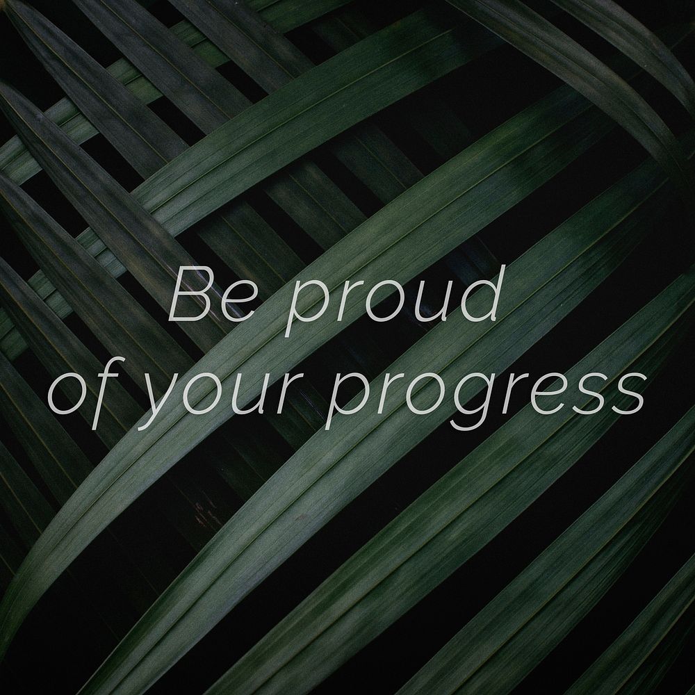 Be proud of your progress quote on a palm leaves background