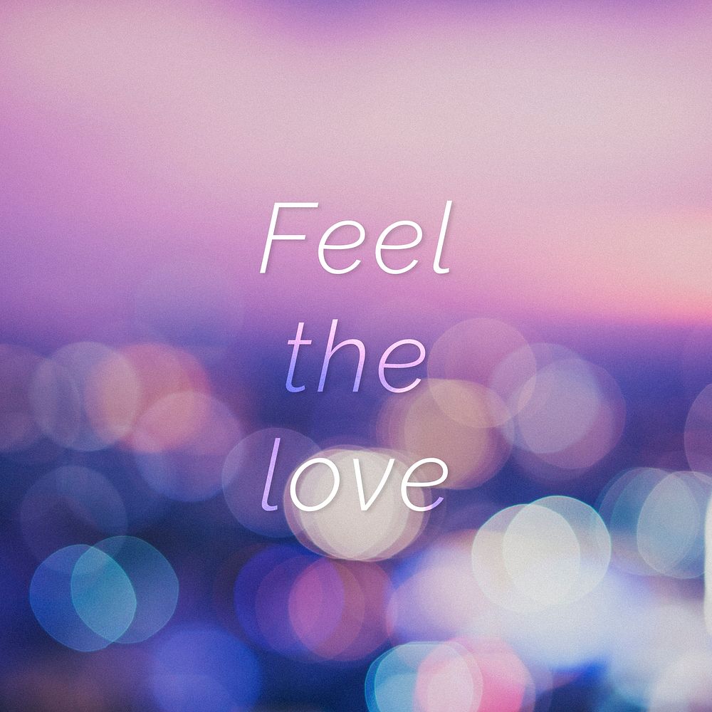 Feel the love quote on a bokeh background
