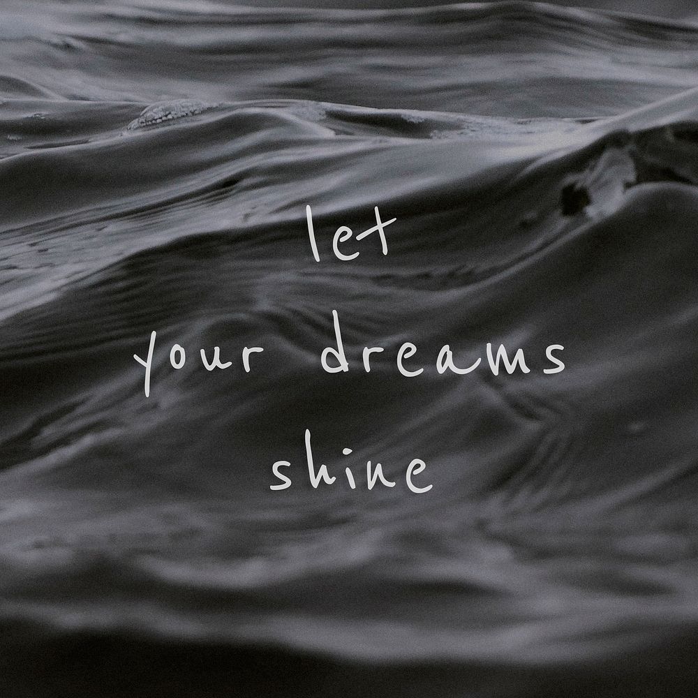 Let your dreams shine quote on a water wave background