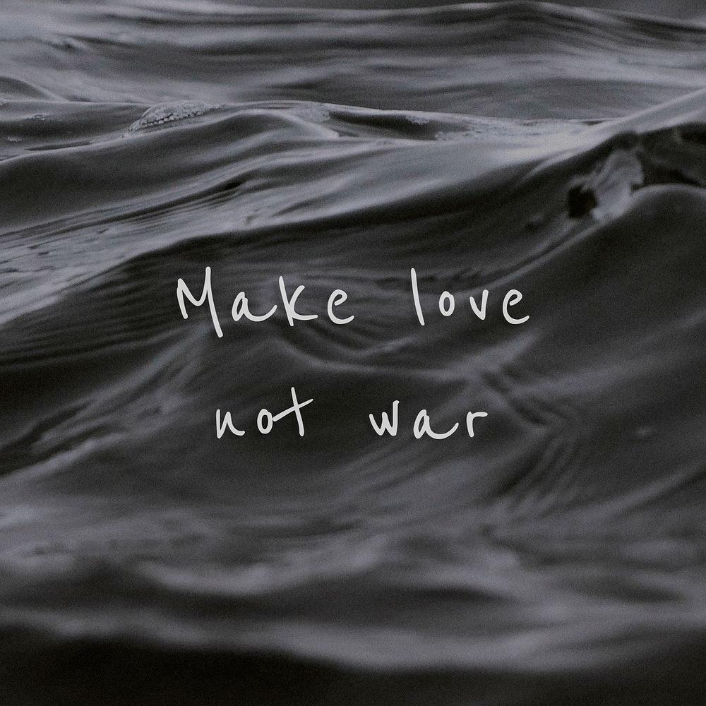 Make love not war quote on a water wave background