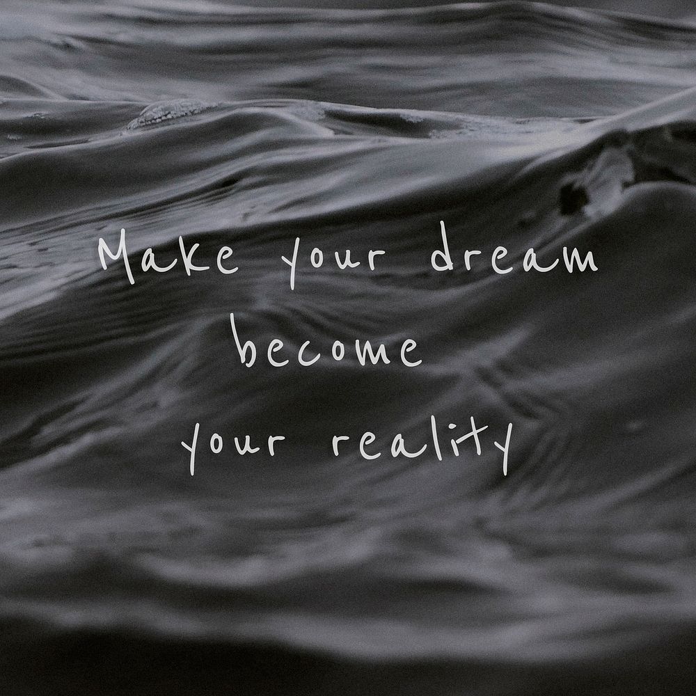 Make your dream become your reality quote on a water wave background