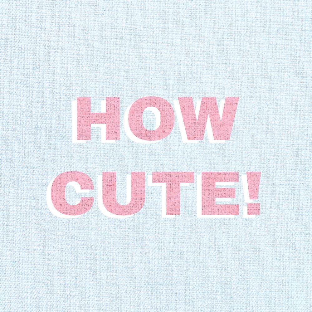 Compliment word how cute! typography