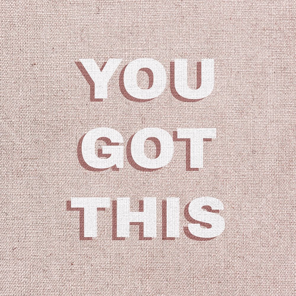 You got this motivational typography 