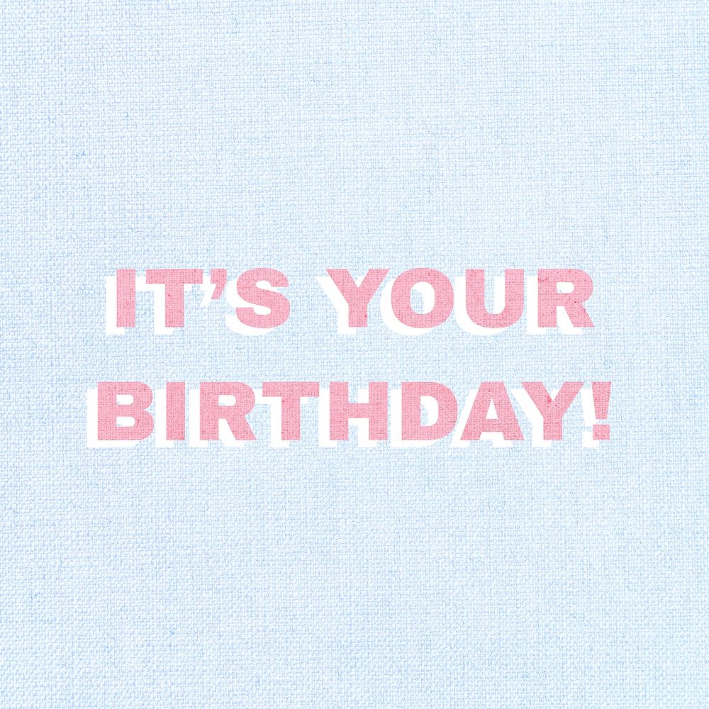 It’s your birthday bold typography text