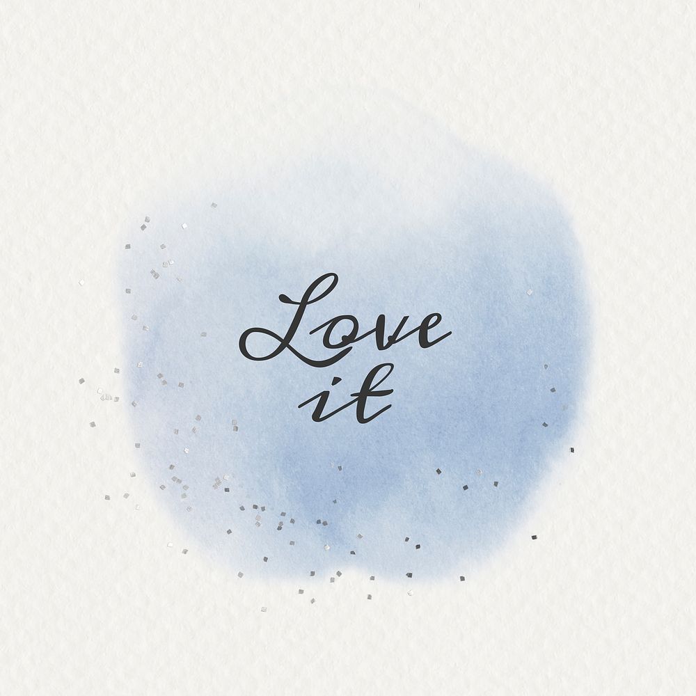 Love it calligraphy on pastel blue watercolor texture