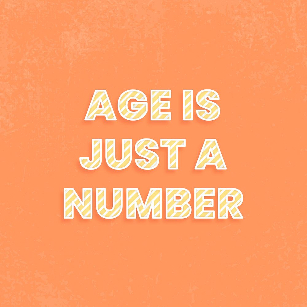 Age is just a number cane pattern font typography