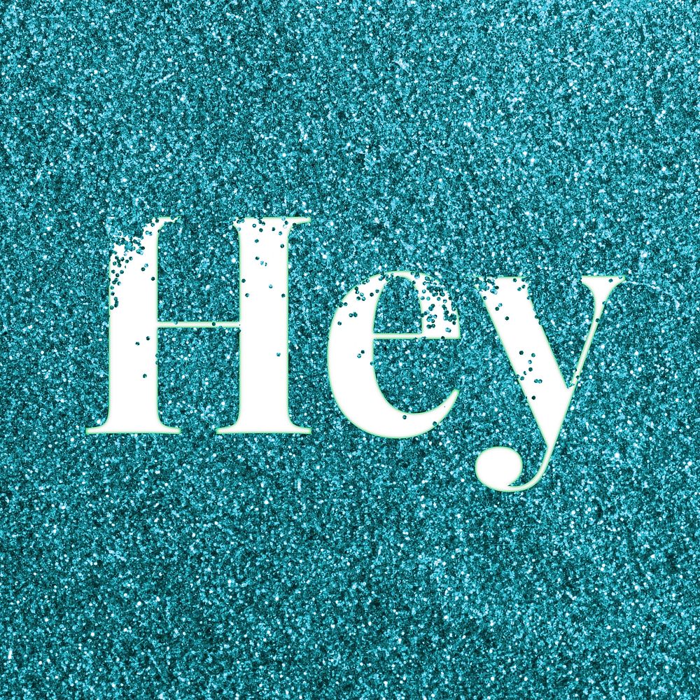 Hey teal glitter lettering typography