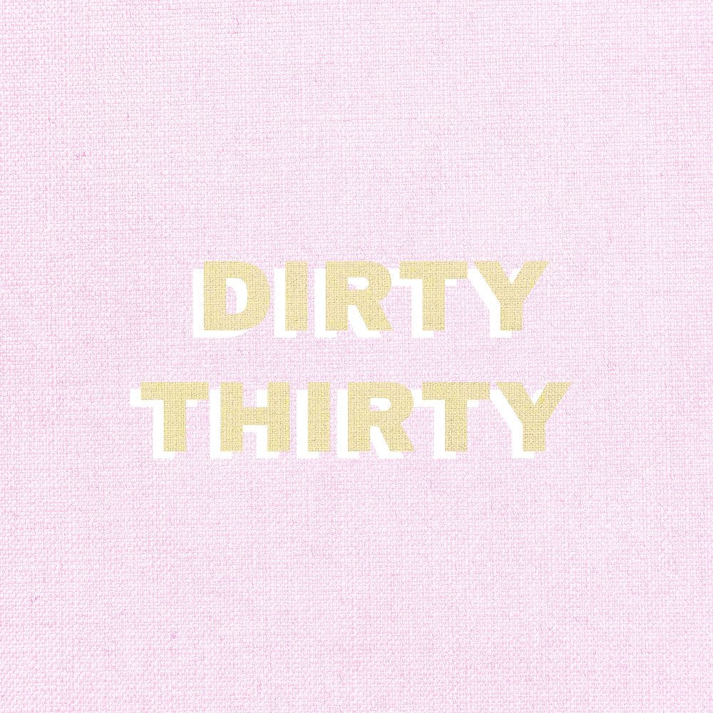 Dirty thirty text pastel fabric texture
