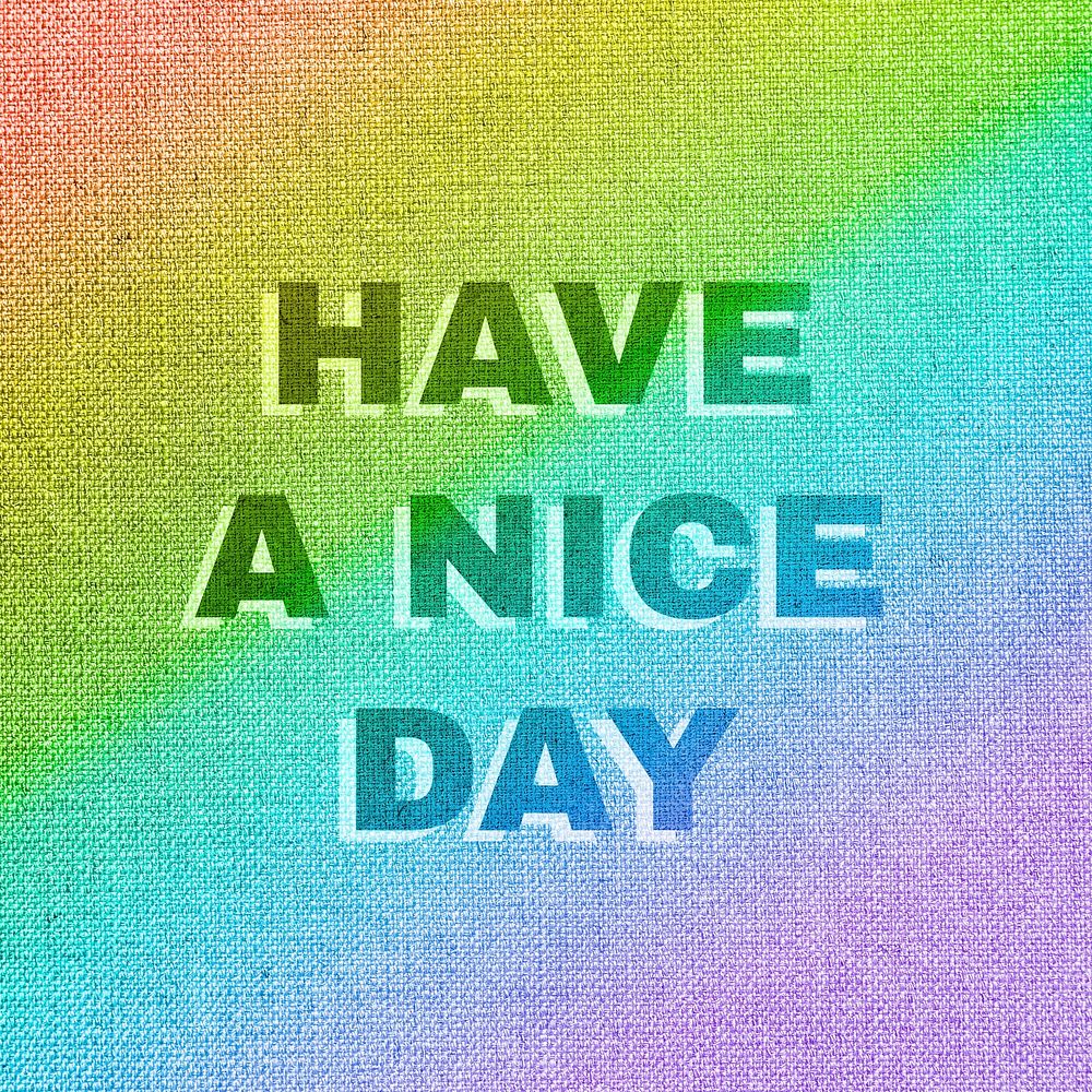 Rainbow have a nice day text rainbow font typography
