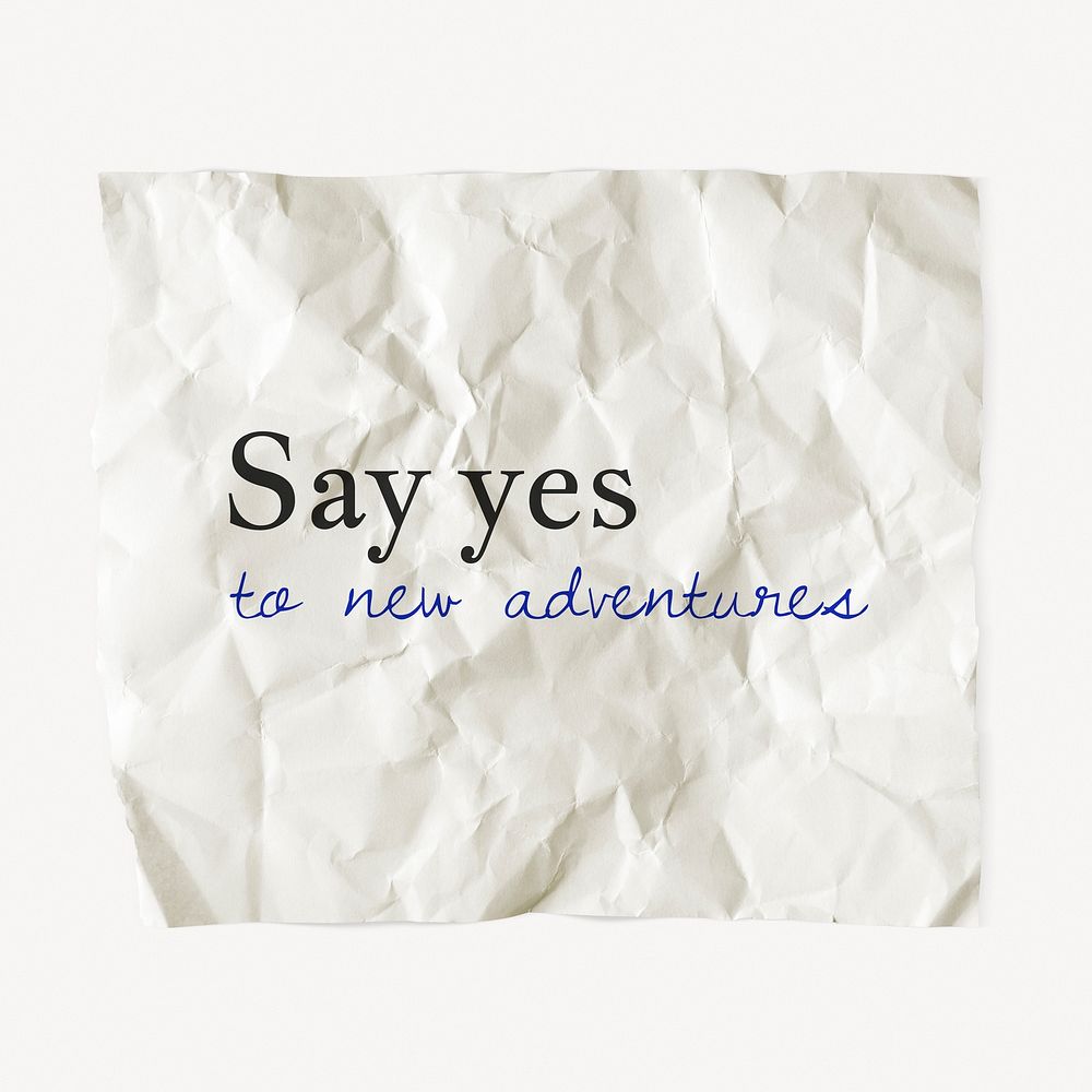 Motivational quote, crumpled paper with message, say yes to new adventures