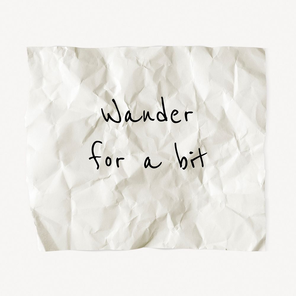 Wanderlust quote, crumpled paper with quote, wander for a bit