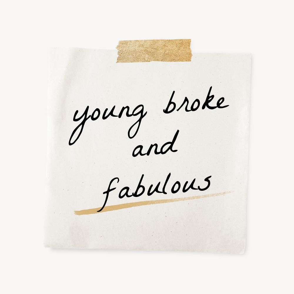 Funny quote, taped note paper, young broke and fabulous