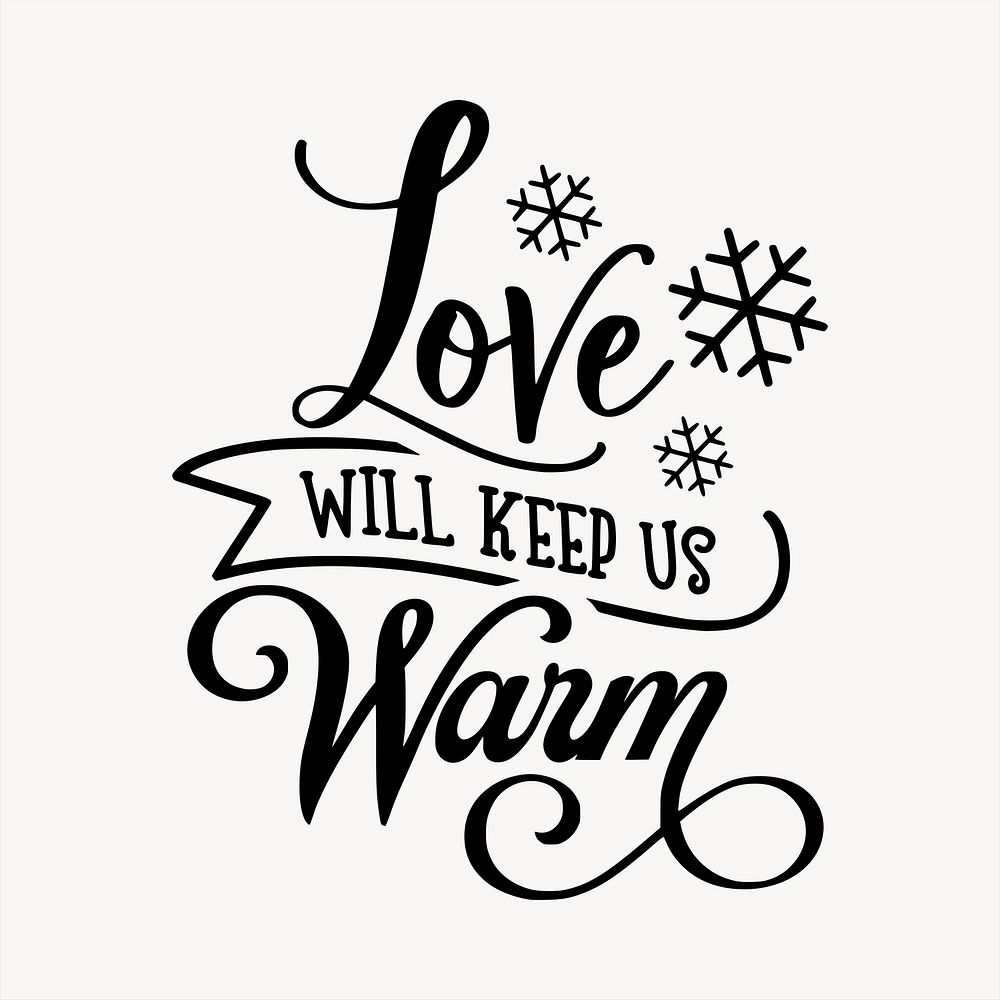 Love will keep us warm clipart, text illustration vector. Free public domain CC0 image.