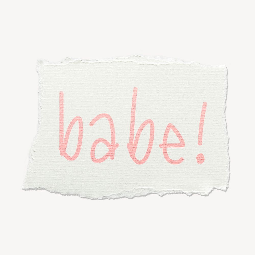 Babe! word, ripped paper typography