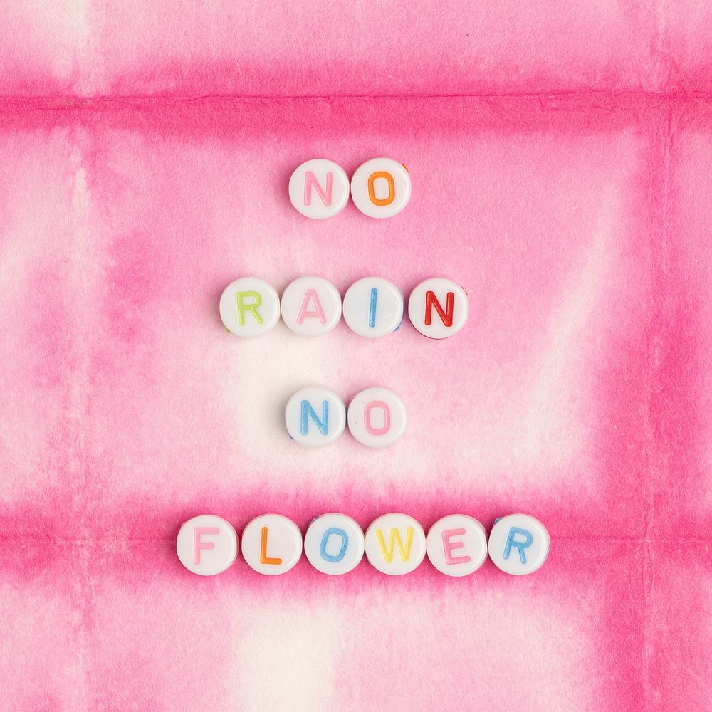 No rain no flower typography beads letter