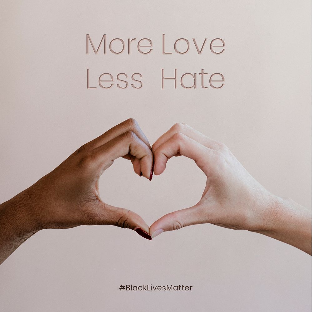More Love Less Hate diverse hands joined as heart BLM social media post