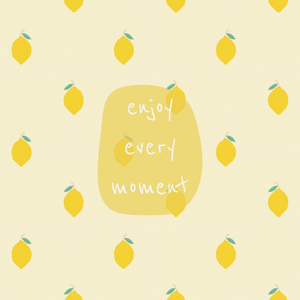 Vector quote on lemon pattern background social media post enjoy every moment
