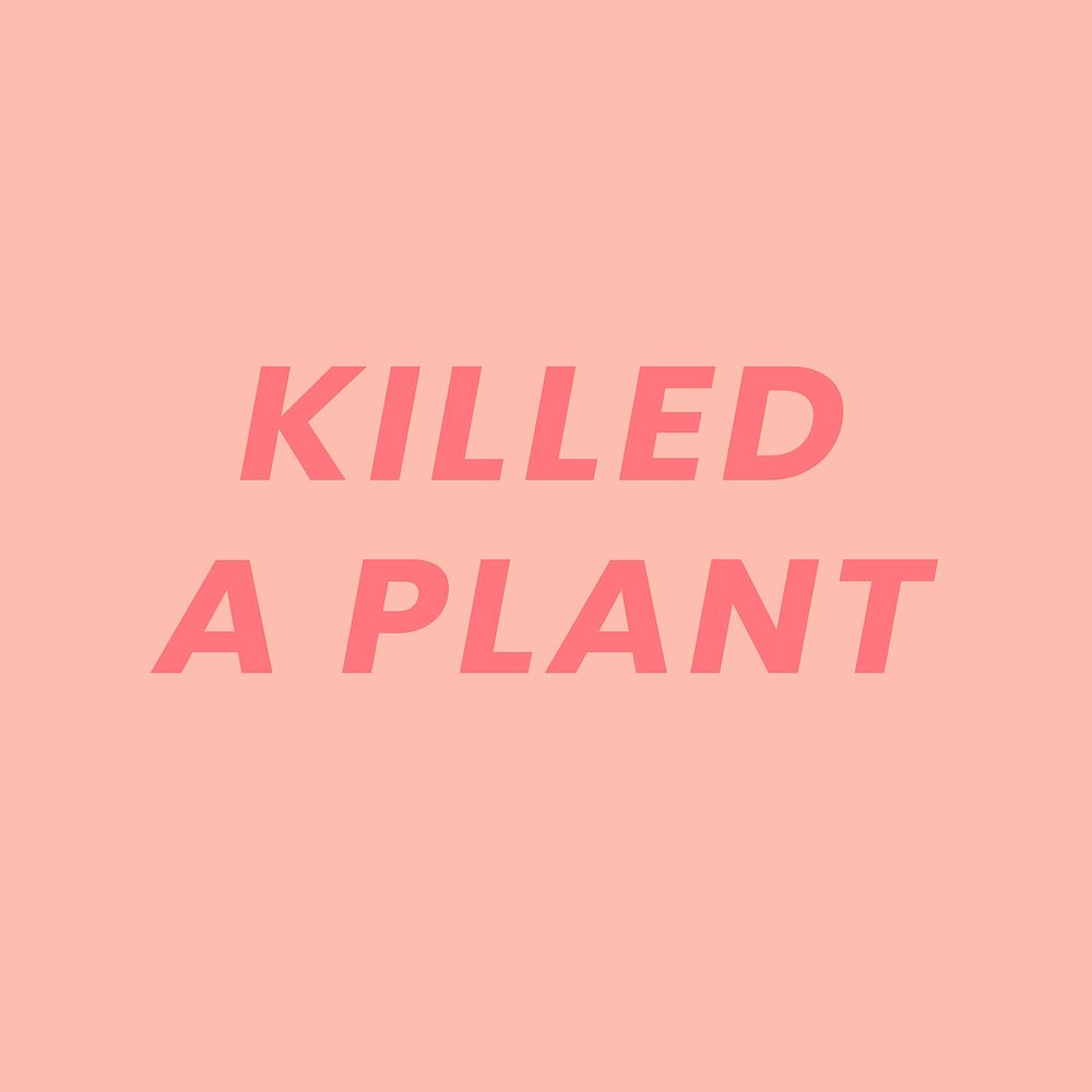 Killed a plant, self quarantine activity design element