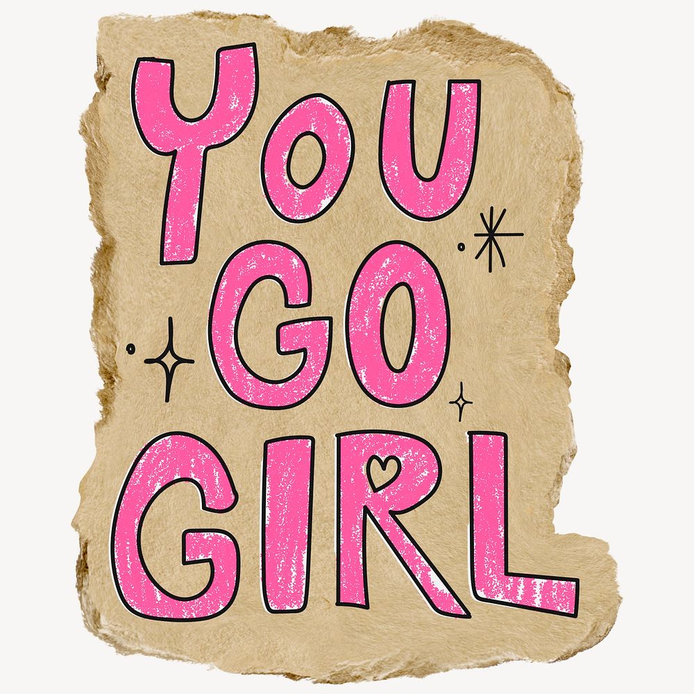 You go girl typography, ripped paper collage element 