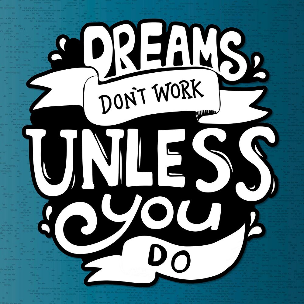 Motivational quote, dreams don't work unless you do vector sticker