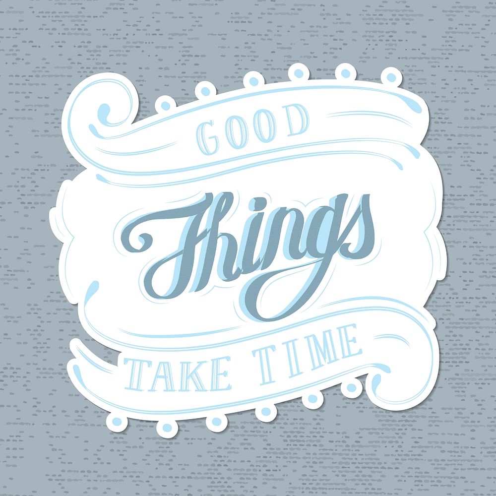 Calligraphy sticker vector  good things take time