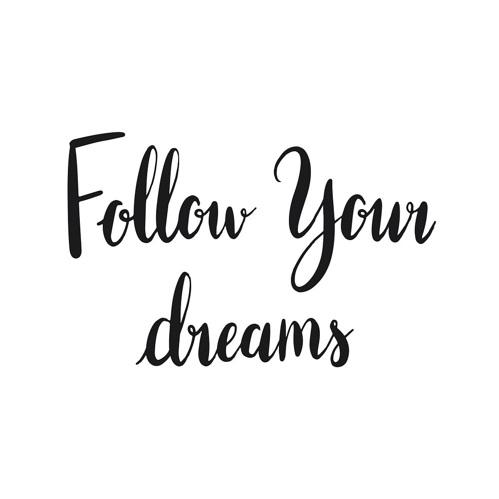 Follow your dreams quote, black & white typography psd