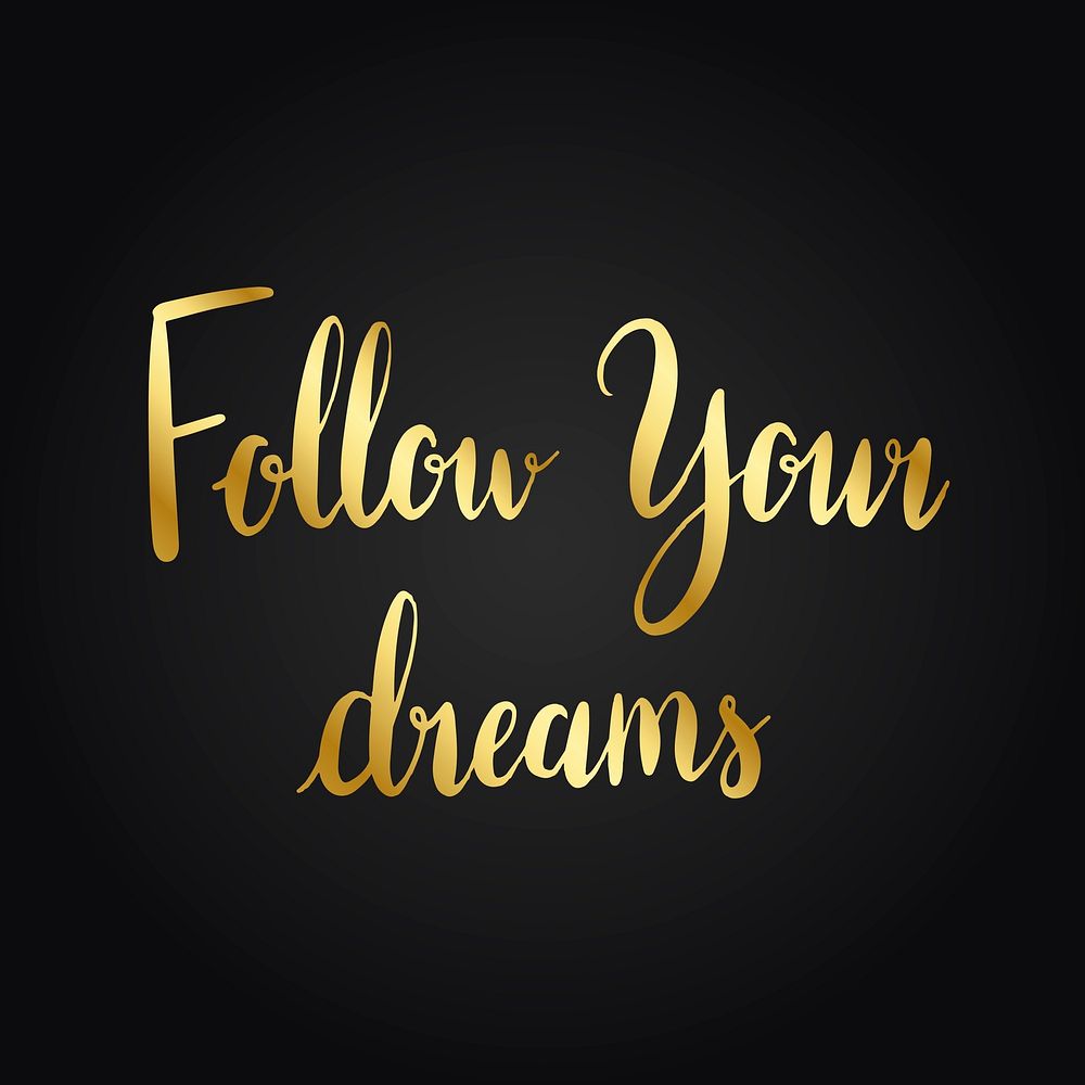 Follow your dreams quote, gold & black typography psd